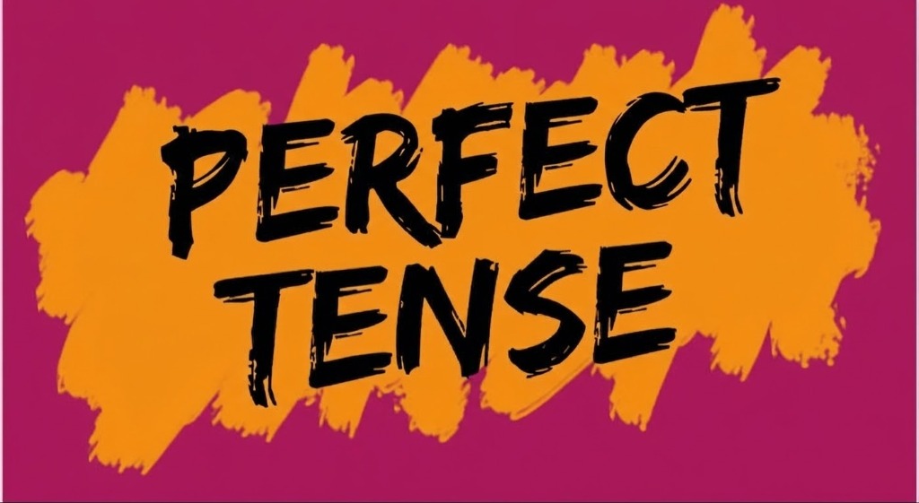 Perfect Tenses