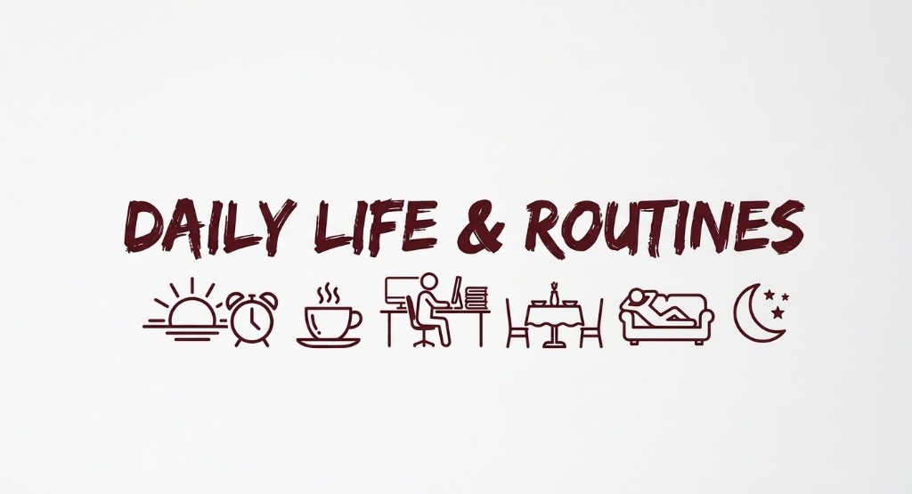 Daily Life & Routines