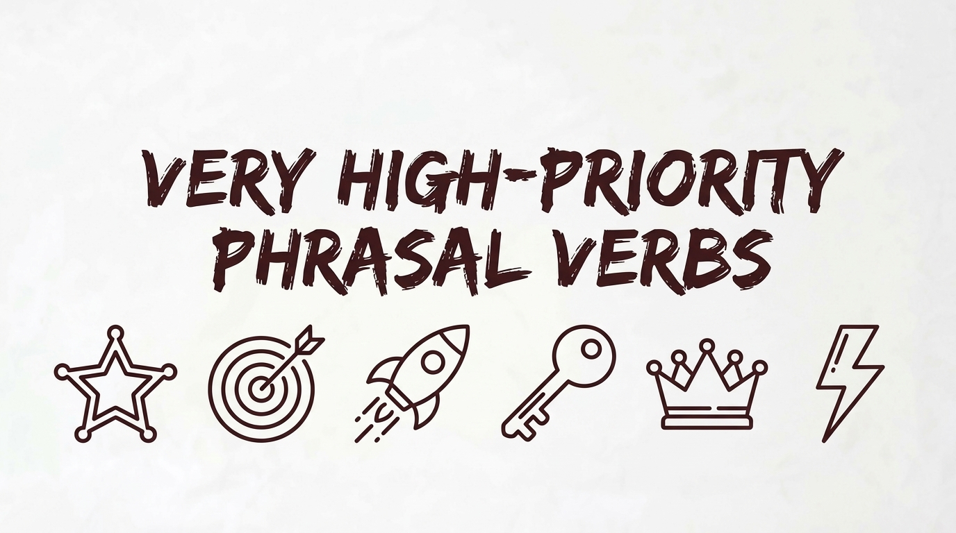 Very High-Priority Phrasal Verbs